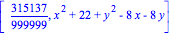 [315137/999999, x^2+22+y^2-8*x-8*y]
